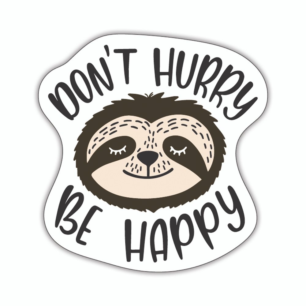 Don't Hurry, Be Happy | Laptop Decals | Die-Cut | 2”x2” | Waterproof