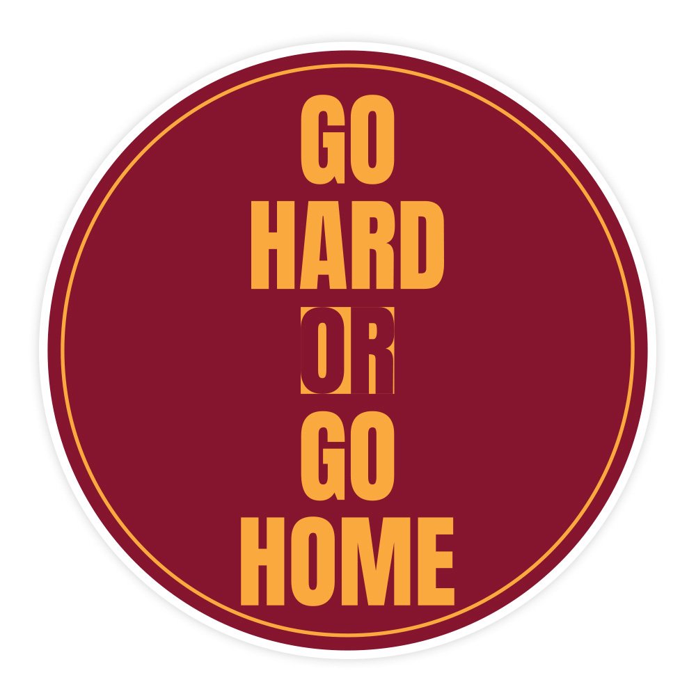 Go Hard Or Go Home | Hard Hat Stickers | PVC Vinyl | 2.5”x2.5” | Waterproof