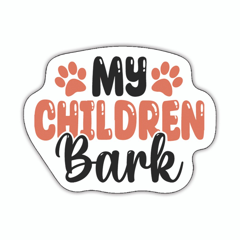 My Children Bark | Laptop Decals | Die-Cut | 2”x1.5” | Waterproof