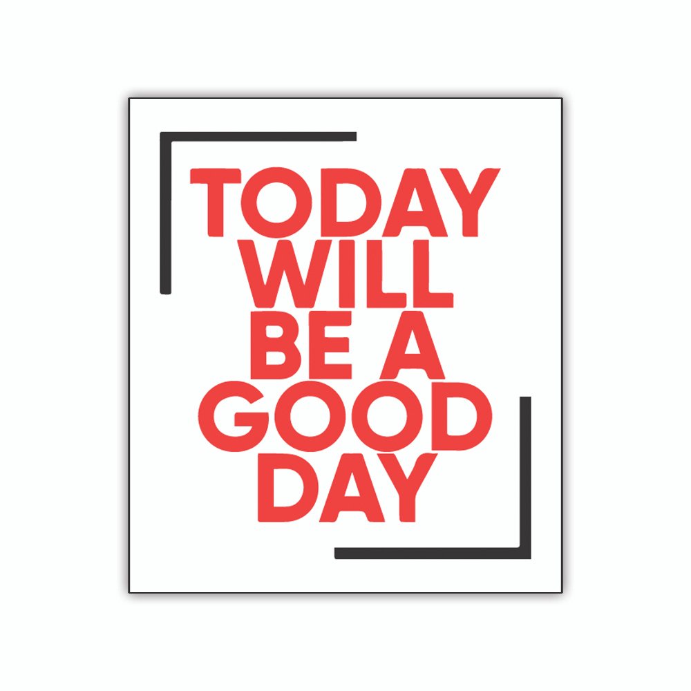 Today Will Be A Good Day | Laptop Decals | Die-Cut | 1.5”x2” | Waterproof