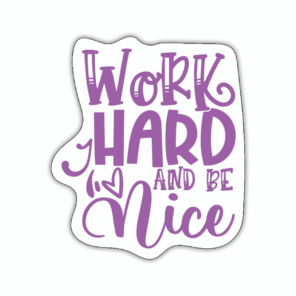 Work Hard And Be Nice | Laptop Decals | Die-Cut | 1.5”x2” | Waterproof