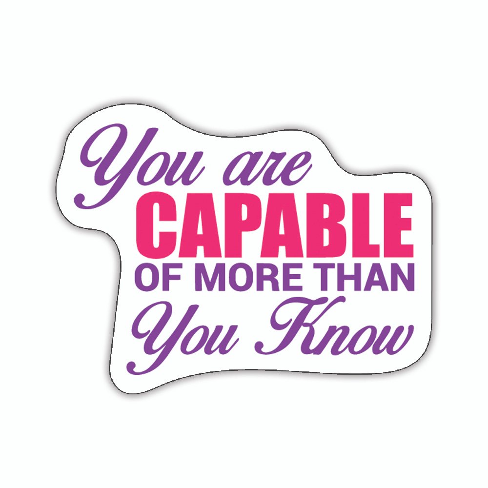 You Are Capable Of More Than You Know | Laptop Decals | Die-Cut | 2”x1.5” | Waterproof