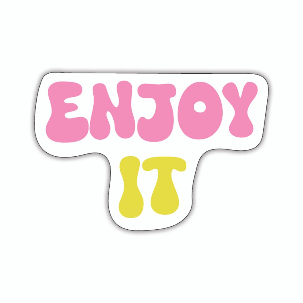 Enjoy It | Laptop Decals | Die-Cut | 2”x1.5” | Waterproof