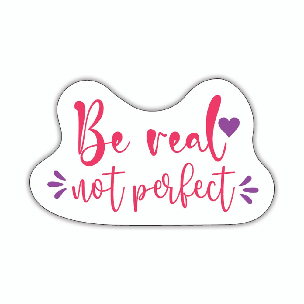 Be Real Not Perfect | Laptop Decals | Die-Cut | 2”x1.5” | Waterproof
