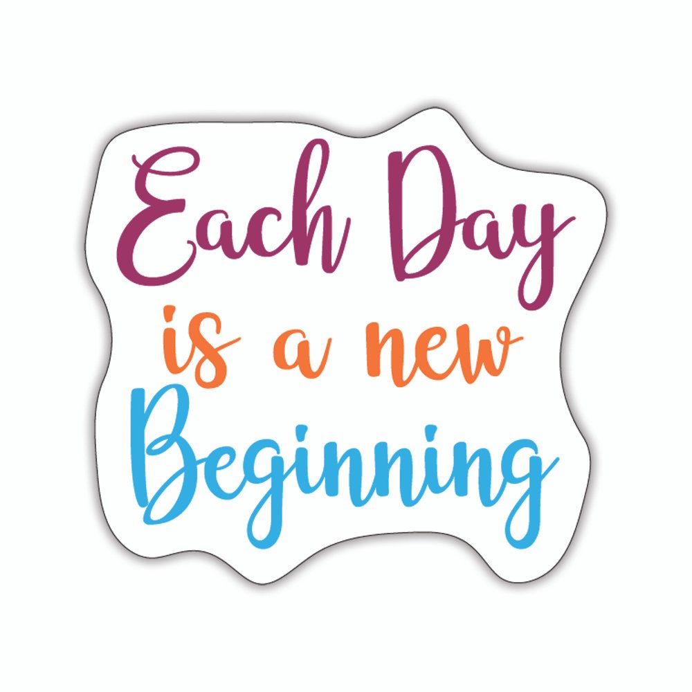 Each Day Is A New Beginning | Laptop Decals | Die-Cut | 2”x2” | Waterproof