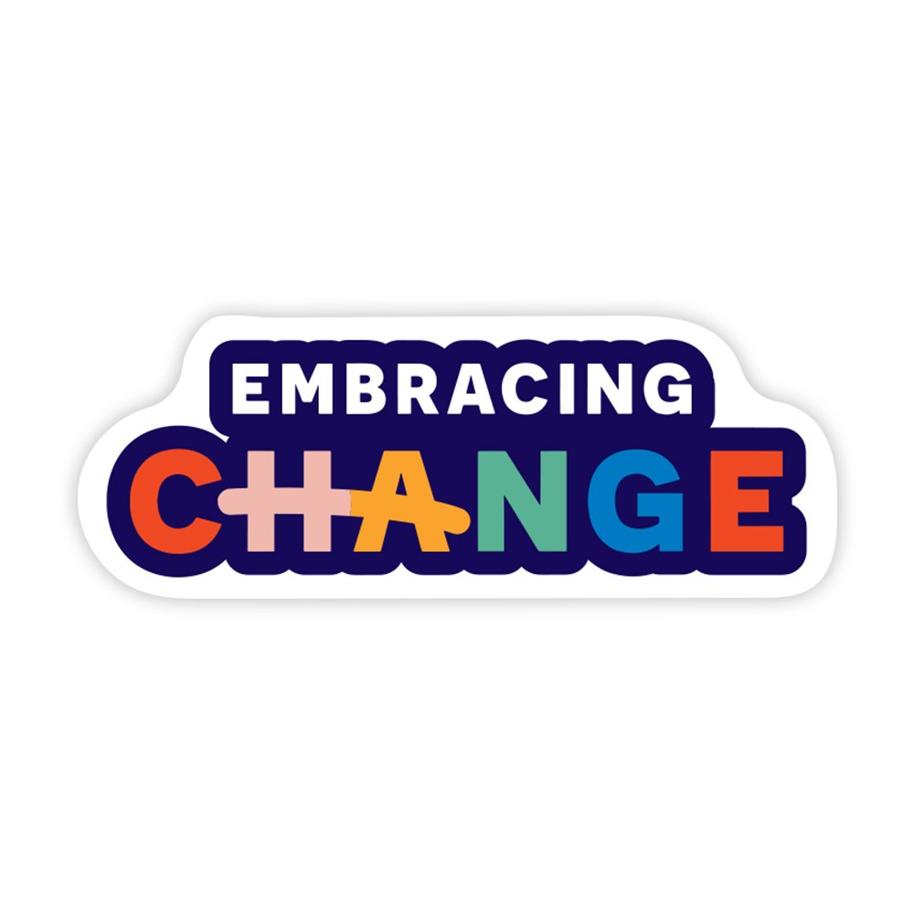 Embracing Change | Scrapbook Sticker | Die-Cut | 2.5”x1.5” | Waterproof