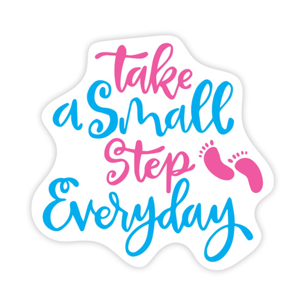 Take A Small Step Everyday | Scrapbook Sticker | Die-Cut | 2.5”x1.5” | Waterproof