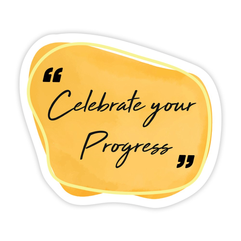 Celebrate Your Progress | Scrapbook Sticker | Die-Cut | 2.5”x1.5” | Waterproof